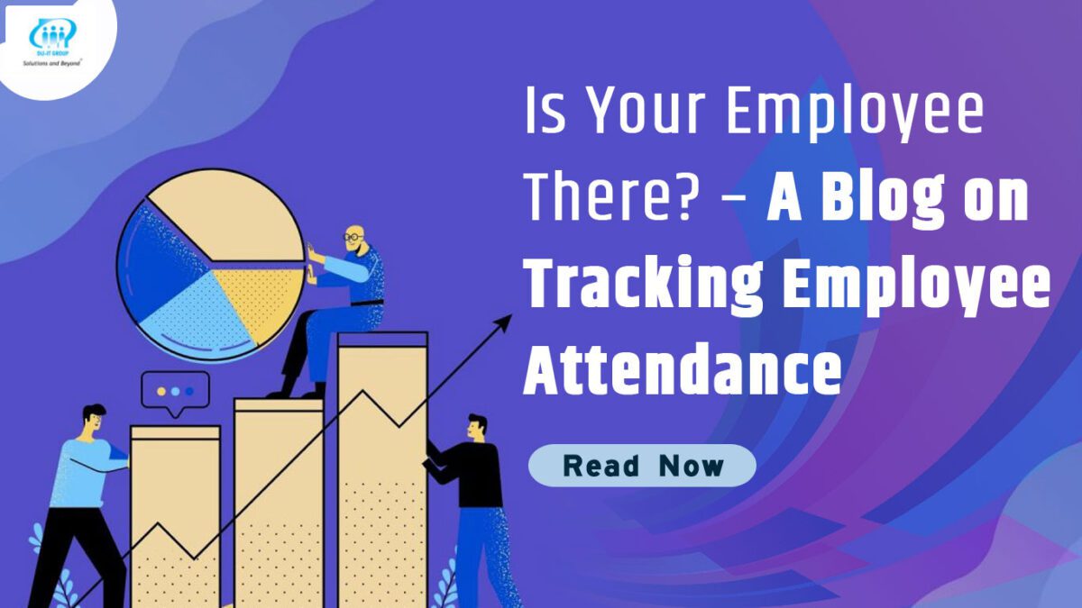 Is Your Employee There – Tracking Employee Attendance