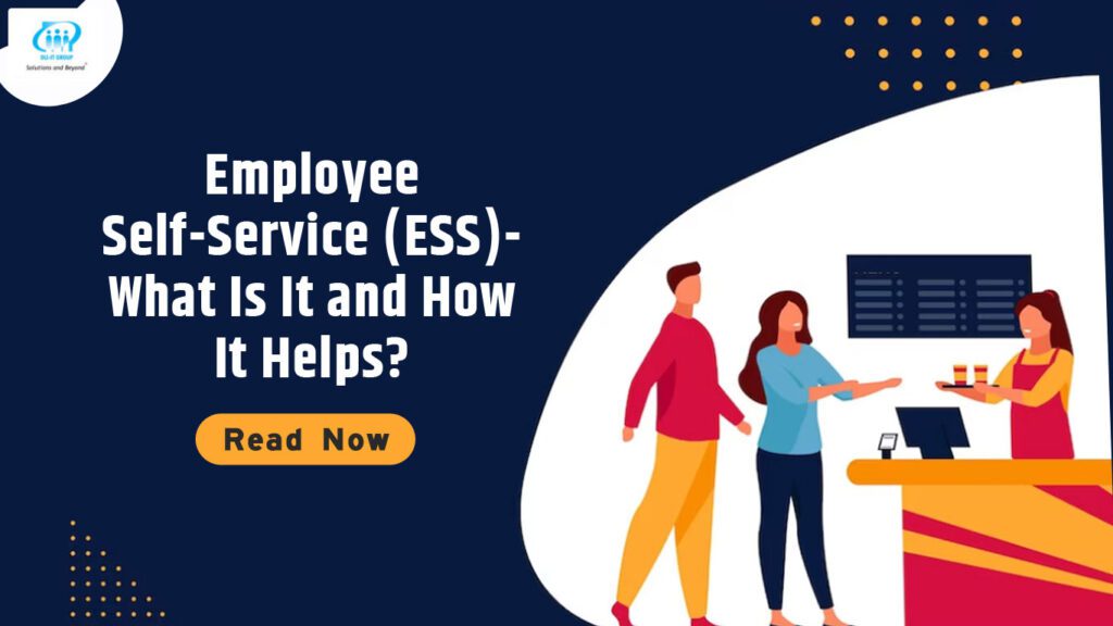 Employee Self Service (ESS) What Is It and How It Helps?