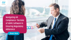 Navigating HR Compliance The Role of HRMS Software in Ensuring Regulatory Adherence